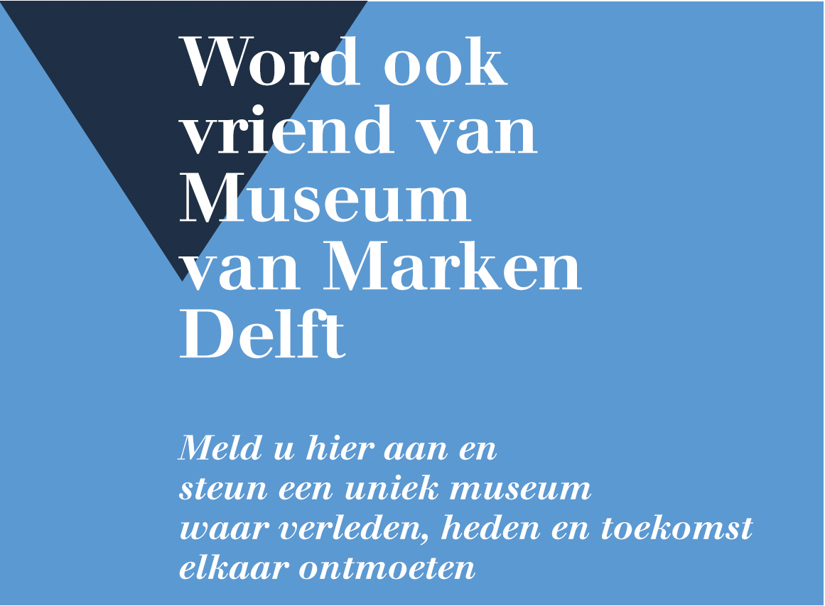 Word ook vriend van Museum van Marken Delft